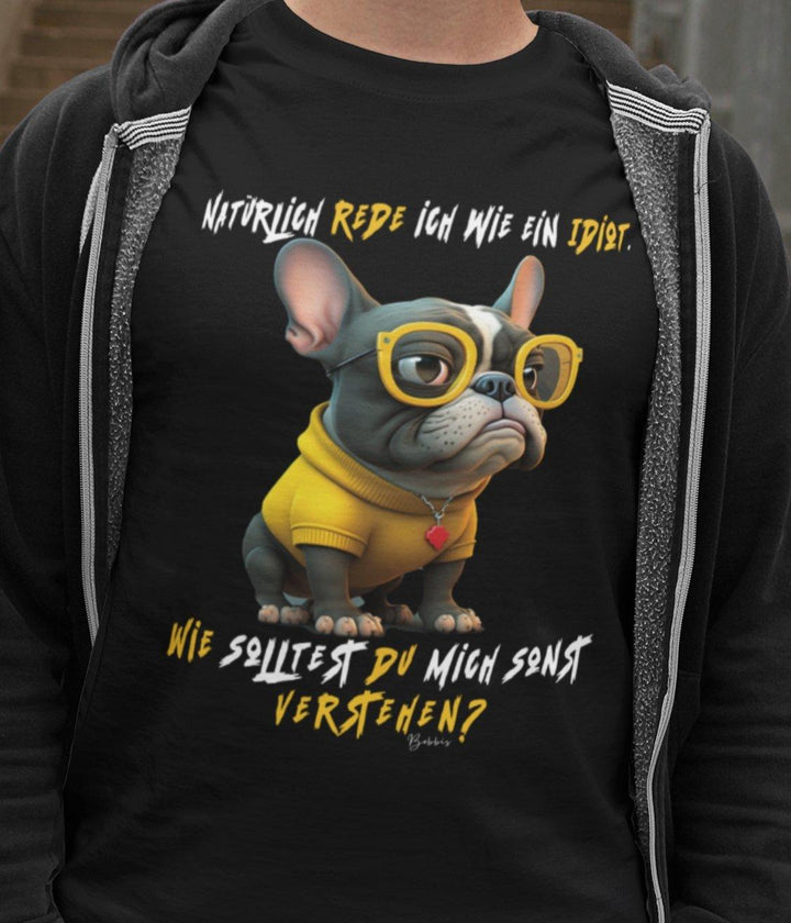 Natürlich rede ich wie ein Idiot - Unisex-Bio-Baumwoll-T-Shirt - Bobbis Store Hunde