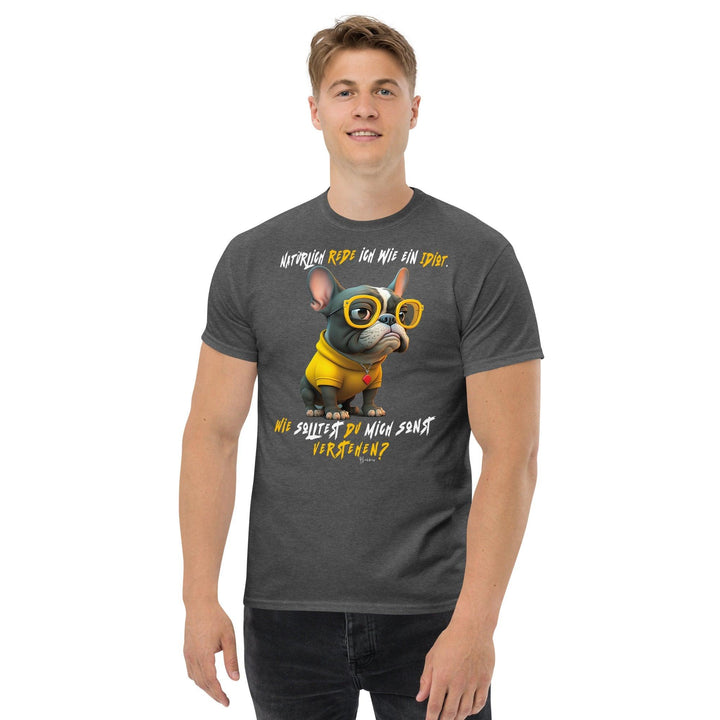Natürlich rede ich wie ein Idiot - Unisex-Bio-Baumwoll-T-Shirt - Bobbis Store Hunde
